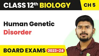 Class 12 Biology Chapter 5  Human Genetic Disorder Principles of Inheritance and Variation 202223 [upl. by Azmuh]