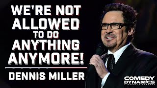 Were Not Allowed To Do Anything Anymore  Dennis Miller [upl. by Bobbie309]