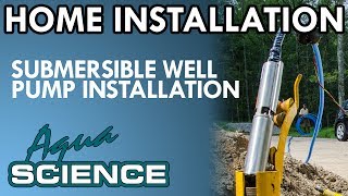 Submersible Well Pump Installation Overview by Aqua Science [upl. by Nya]