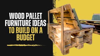 Wood Pallet Furniture Ideas to Build on a Budget [upl. by Enomal]