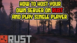 How to Play RUST Offline amp In Single Player TUTORIAL  Create A Server 2021 EASY GUIDE [upl. by Dahsraf]