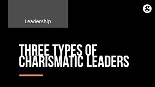 Three Types of Charismatic Leadership [upl. by Ailito]