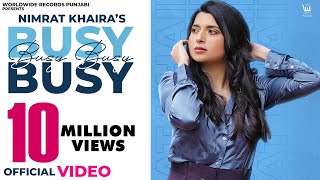 BUSY BUSY OFFICIAL VIDEO by NIMRAT KHAIRA  LATEST PUNJABI SONG [upl. by Hudson]