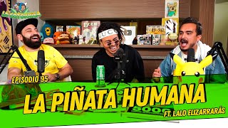 La Cotorrisa  Episodio 95  La piñata humana FT Lalo Elizarrarás [upl. by Philbert503]