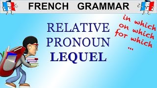 FRENCH GRAMMAR  HOW amp WHEN TO USE PRONOUNS LEQUEL LAQUELLE LESQUELS [upl. by Longawa]