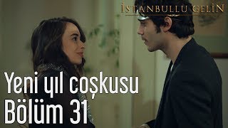 İstanbullu Gelin 31 Bölüm  Yeni Yıl Coşkusu [upl. by Bussy]