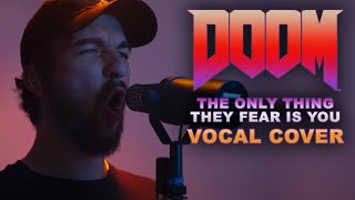 DOOM Eternal OST  THE ONLY THING THEY FEAR IS YOU Vocal Cover Taylor Bryant [upl. by Nnek16]