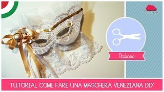 Come fare una MASCHERA chic tipo Carnevale di Venezia  Tutorial DIY [upl. by Weber]