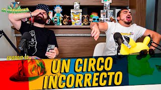 La Cotorrisa  Episodio 52  Un circo incorrecto [upl. by Alaek]