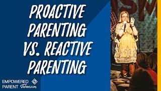 Proactive Parenting vs Reactive Parenting [upl. by Winikka]