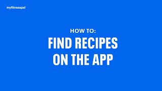 How To Find Recipes On The App  MyFitnessPal 101 [upl. by Ailimat715]