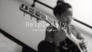 Helplessly  Tatiana Manaois ORIGINAL [upl. by Proudfoot688]