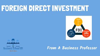 Foreign Direct Investment  International Business  From A Business Professor [upl. by Atiekahs]