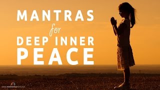 Mantras for Deep Inner Peace  8 Powerful Mantras [upl. by Eixor687]